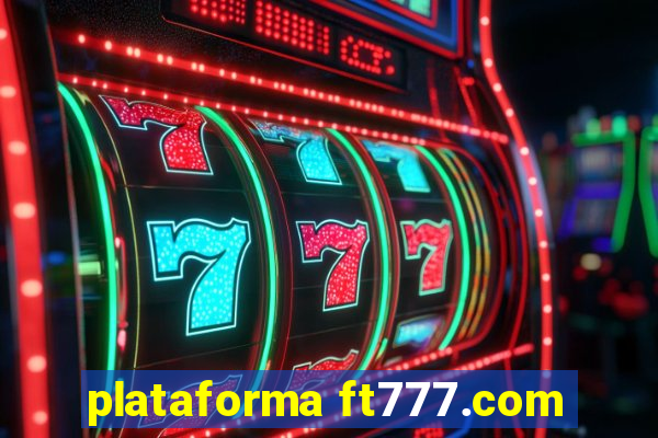 plataforma ft777.com